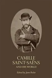 Book cover of Camille Saint-Saëns and His World by Unknown