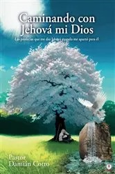 Book cover of Caminando con Jehová mi Dios by Damián Cotto