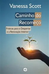 Book cover of Caminho Do Recomeço by Vanessa Scott /virginia Santos