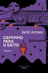 Book cover of Caminho para o grito by Jarid Arraes