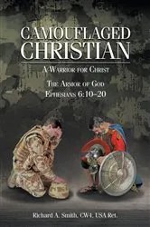 Book cover of Camouflaged Christian by Richard A. Smith CW4 USA Ret.