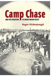 Book cover of Camp Chase and the Evolution of Union Prison Policy by Roger Pickenpaugh