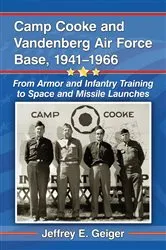 Book cover of Camp Cooke and Vandenberg Air Force Base, 1941-1966 by Jeffrey E. Geiger