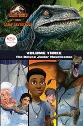 Book cover of Camp Cretaceous, Volume Three: The Deluxe Junior Novelization (Jurassic World: Camp Cretaceous) by Steve Behling