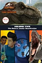 Book cover of Camp Cretaceous, Volume Two: The Deluxe Junior Novelization (Jurassic World: Camp Cretaceous) by Steve Behling
