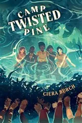 Book cover of Camp Twisted Pine by Ciera Burch