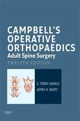 Book cover of Campbell's Operative Orthopaedics: Adult Spine Surgery E-Book (12th ed.) by S. Terry Canale MD