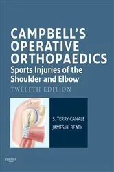 Book cover of Campbell's Operative Orthopaedics: Sports Injuries of the Shoulder and Elbow E-Book (12th ed.) by S. Terry Canale MD
