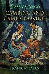 Book cover of Camping and Camp Cooking by Frank A. Bates