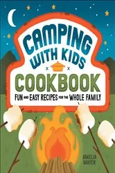Book cover of Camping with Kids Cookbook by Amelia Mayer