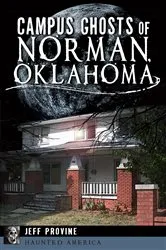 Book cover of Campus Ghosts of Norman, Oklahoma by Jeff Provine