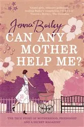 Book cover of Can Any Mother Help Me? by Jenna Bailey