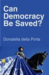 Book cover of Can Democracy Be Saved? by Donatella della Porta