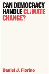 Book cover of Can Democracy Handle Climate Change? by Daniel J. Fiorino