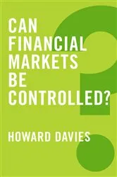 Book cover of Can Financial Markets be Controlled? by Howard Davies