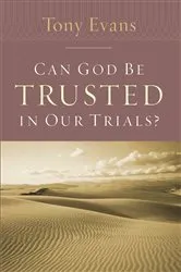 Book cover of Can God Be Trusted in Our Trials? by Tony Evans