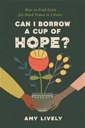 Book cover of Can I Borrow a Cup of Hope? by Amy Lively