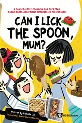Book cover of Can I Lick The Spoon, Mum?: A Comics-style Cookbook For Creating Asian Bakes And Family Memories In The Kitchen by Pamela Lim
