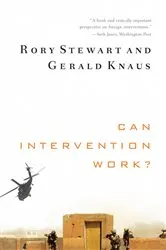 Book cover of Can Intervention Work? (Norton Global Ethics Series) by Rory Stewart