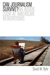Book cover of Can Journalism Survive? by David M. Ryfe