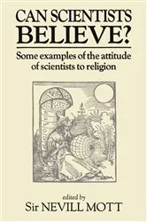 Book cover of Can Scientists Believe by Sir Nevill Mott