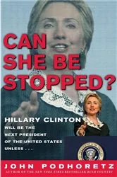 Book cover of Can She Be Stopped? by John Podhoretz