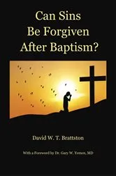 Book cover of Can Sins Be Forgiven after Baptism? by David W. T. Brattston