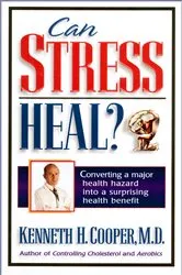 Book cover of Can Stress Heal? by Kenneth Cooper