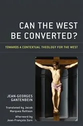 Book cover of Can the West Be Converted? by Jean-Georges Gantenbein