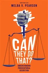 Book cover of Can They Do That? Understanding Prosecutorial Discretion by Melba V. Pearson