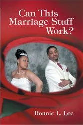 Book cover of Can This Marriage Stuff Work? by Bishop Lance L. Davis