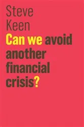 Book cover of Can We Avoid Another Financial Crisis? by Steve Keen