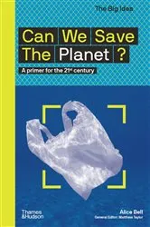 Book cover of Can We Save the Planet?: A Primer for the 21st Century (The Big Idea Series) by Alice Bell