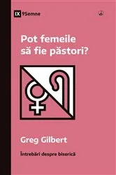 Book cover of Can Women Be Pastors? / Pot femeile să fie păstori? by Greg Gilbert