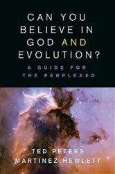 Book cover of Can You Believe in God and Evolution? by Ted Peters