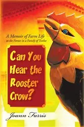 Book cover of Can You Hear the Rooster Crow? by Joann Farris