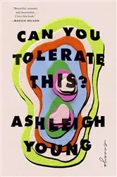 Book cover of Can You Tolerate This? by Ashleigh Young