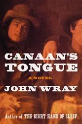 Book cover of Canaan's Tongue by John Wray