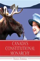 Book cover of Canada's Constitutional Monarchy by Nathan Tidridge