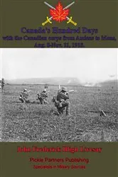 Book cover of Canada's Hundred Days; With The Canadian Corps From Amiens To Mons, Aug. 8-Nov. 11, 1918. by Unknown