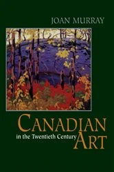 Book cover of Canadian Art in the Twentieth Century by Joan Murray