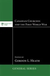 Book cover of Canadian Churches and the First World War by Gordon L. Heath