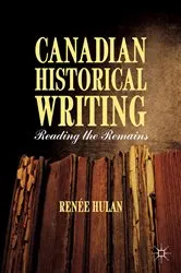 Book cover of Canadian Historical Writing by R. Hulan