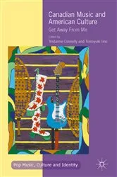 Book cover of Canadian Music and American Culture by Tristanne Connolly