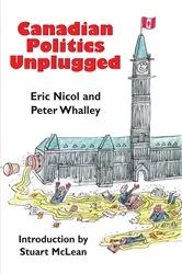 Book cover of Canadian Politics Unplugged by Eric Nicol