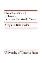 Book cover of Canadian-Soviet Relations between the World Wars by Aloysius Balawyder