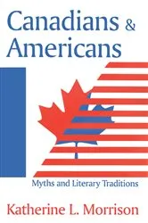 Book cover of Canadians and Americans by Katherine L. Morrison