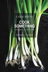 Book cover of Canal House: Cook Something by Melissa Hamilton