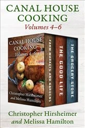 Book cover of Canal House Cooking Volumes 4–6 by Christopher Hirsheimer