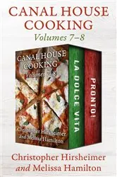 Book cover of Canal House Cooking Volumes 7–8 by Christopher Hirsheimer